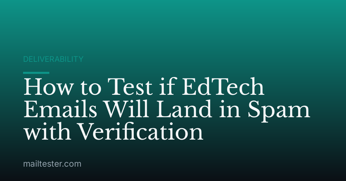 How to Test if EdTech Emails Will Land in Spam with Verification