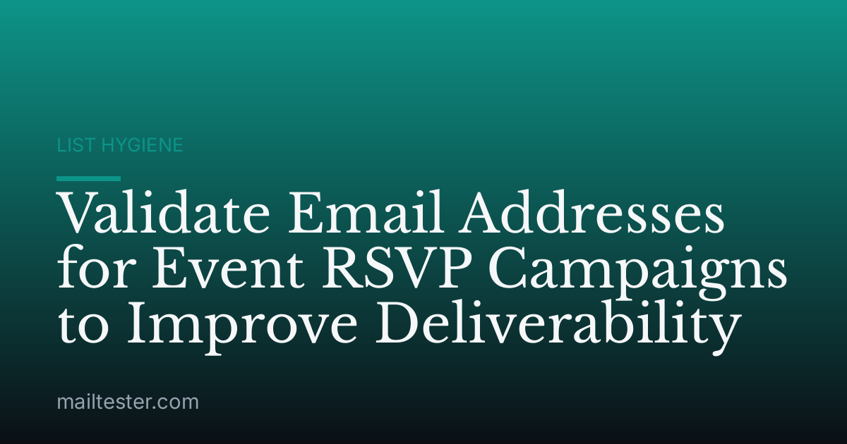 Validate Email Addresses for Event RSVP Campaigns to Improve Deliverability