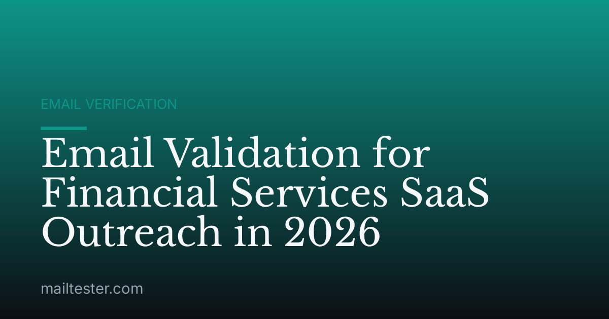 Email Validation for Financial Services SaaS Outreach in 2026