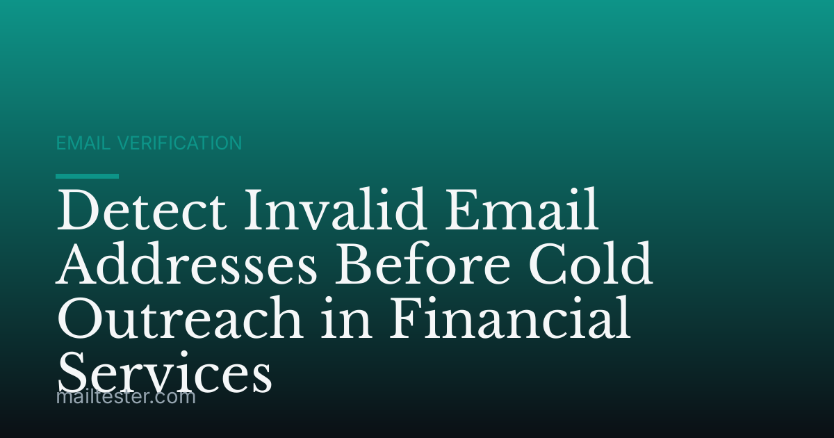 Detect Invalid Email Addresses Before Cold Outreach in Financial Services