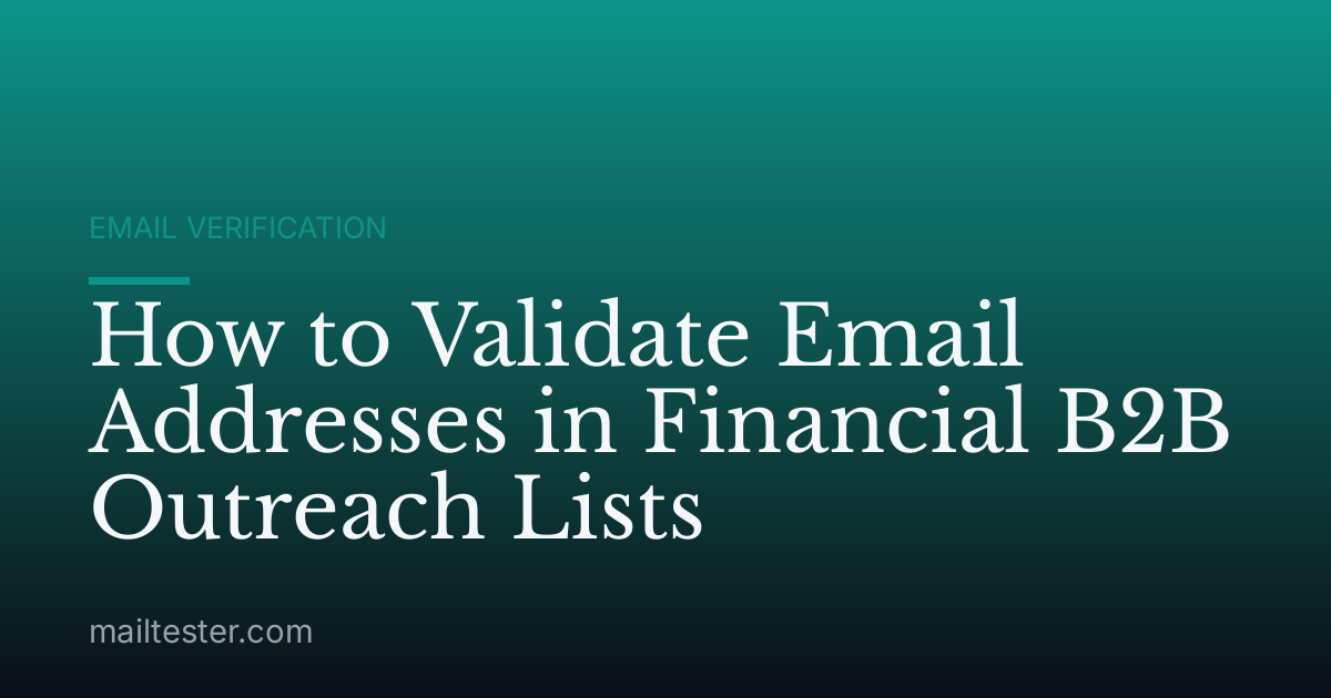 How to Validate Email Addresses in Financial B2B Outreach Lists