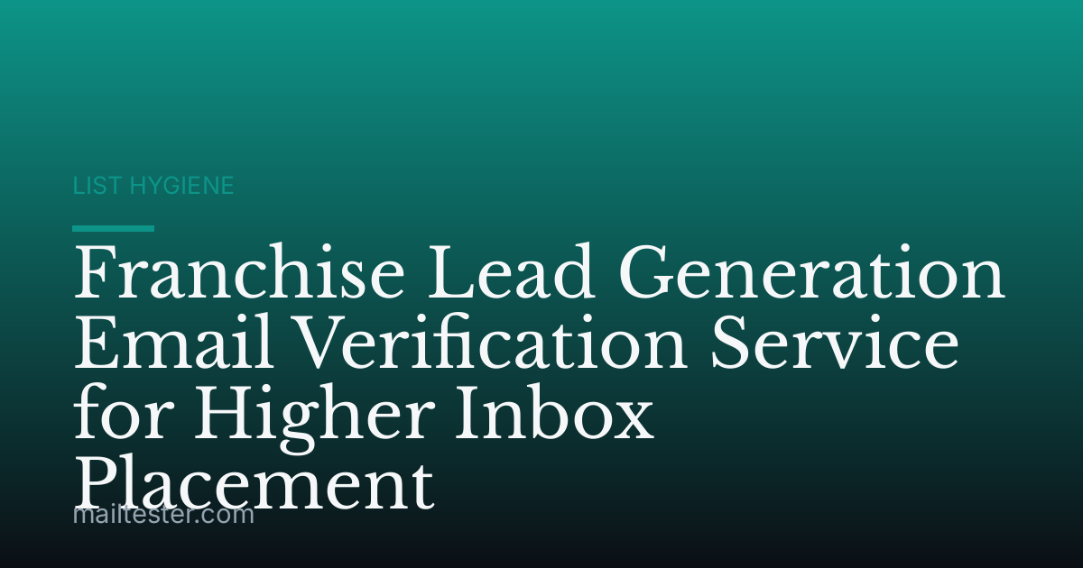 Franchise Lead Generation Email Verification Service for Higher Inbox Placement