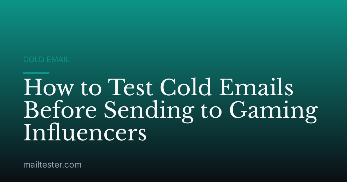 How to Test Cold Emails Before Sending to Gaming Influencers