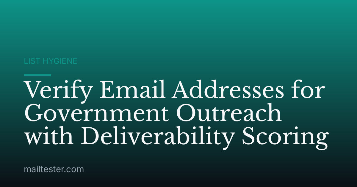 Verify Email Addresses for Government Outreach with Deliverability Scoring