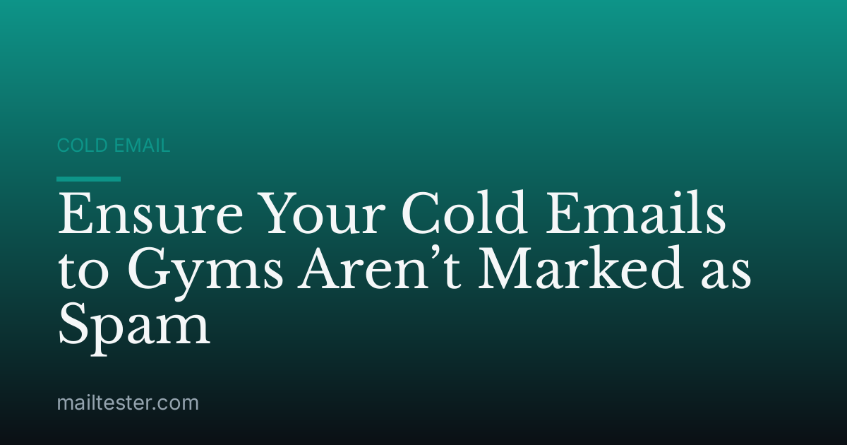 Ensure Your Cold Emails to Gyms Aren’t Marked as Spam