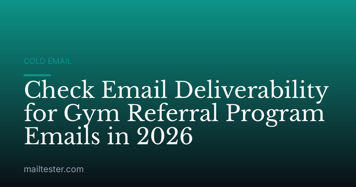 Check Email Deliverability for Gym Referral Program Emails in 2026
