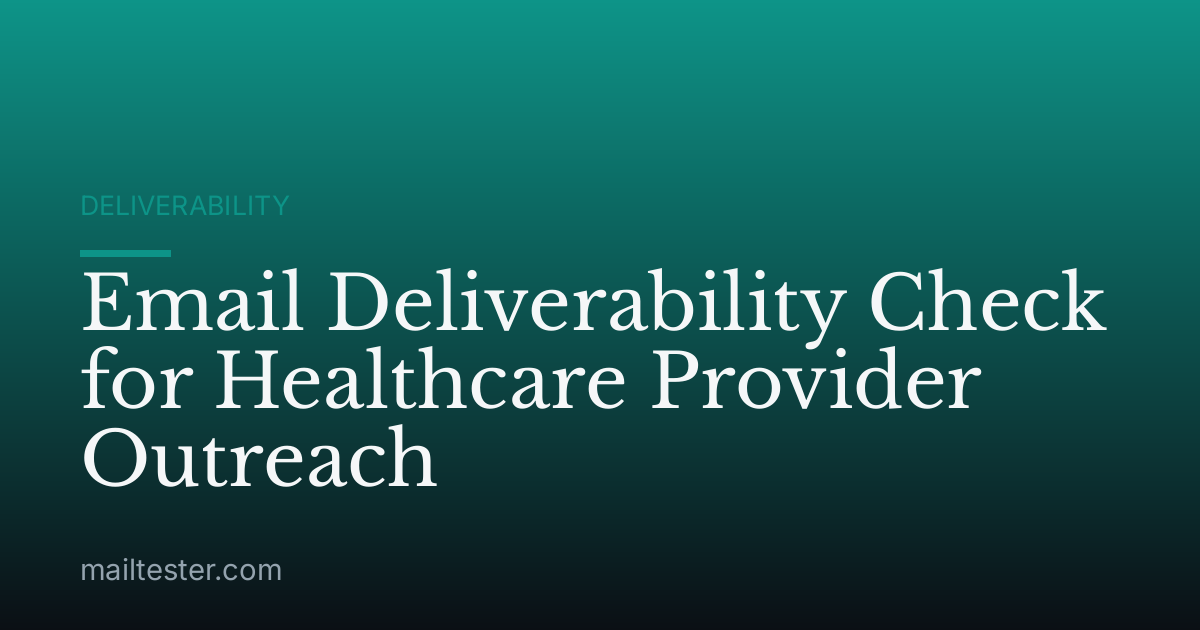 Email Deliverability Check for Healthcare Provider Outreach