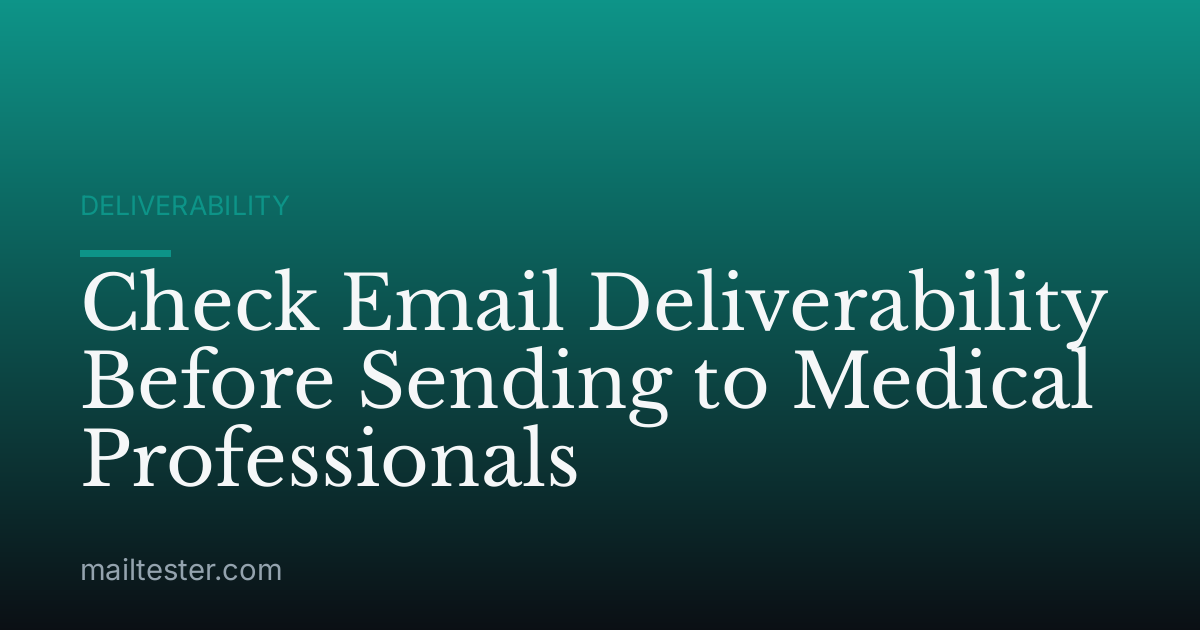 Check Email Deliverability Before Sending to Medical Professionals