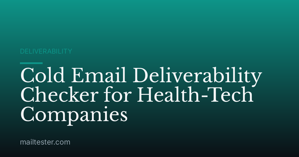 Cold Email Deliverability Checker for Health-Tech Companies