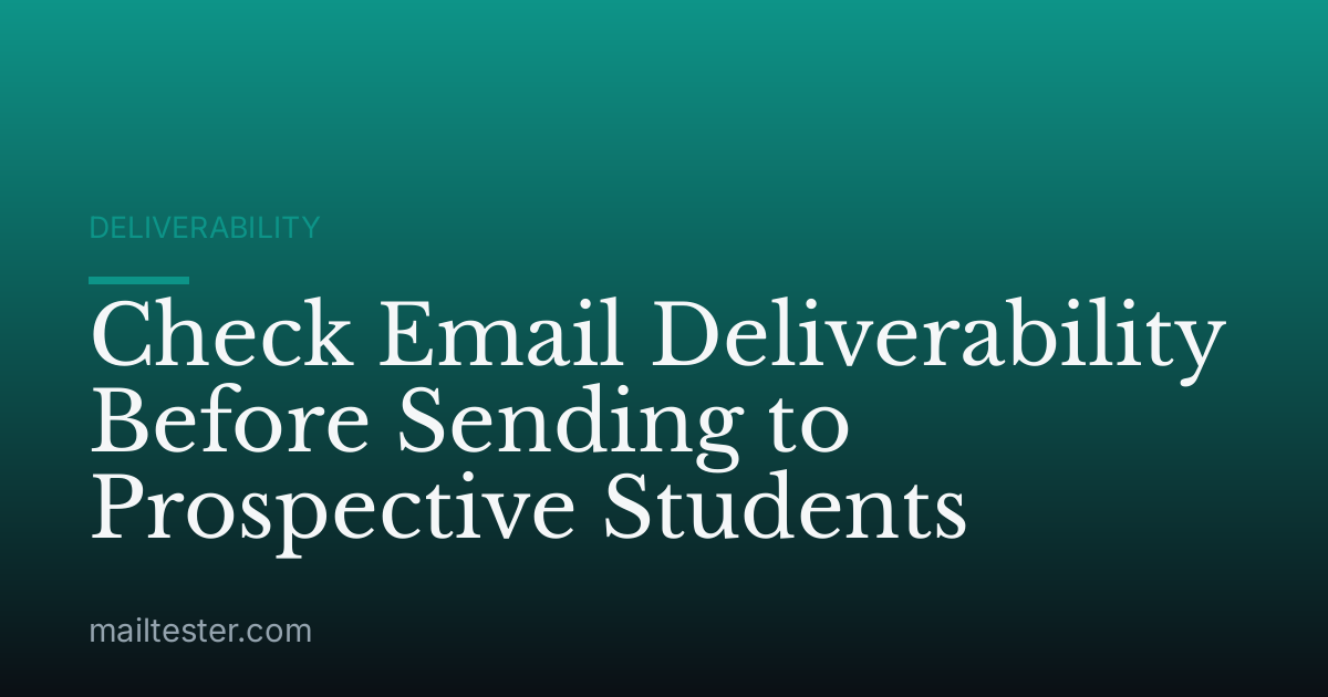 Check Email Deliverability Before Sending to Prospective Students