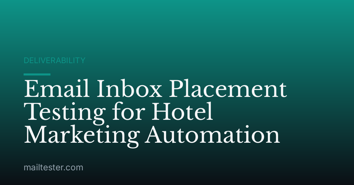 Email Inbox Placement Testing for Hotel Marketing Automation