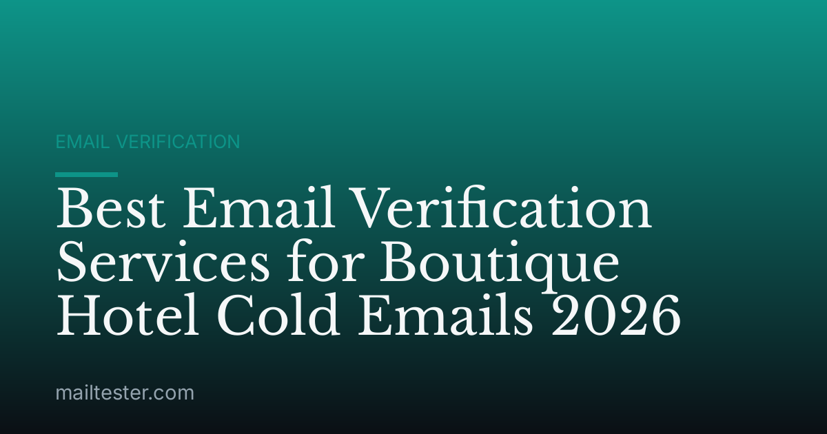 Best Email Verification Services for Boutique Hotel Cold Emails 2026
