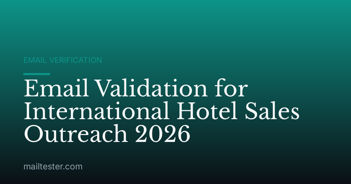 Email Validation for International Hotel Sales Outreach 2026