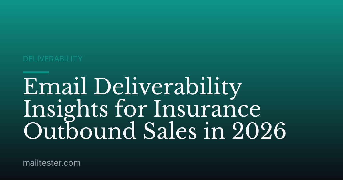 Email Deliverability Insights for Insurance Outbound Sales in 2026