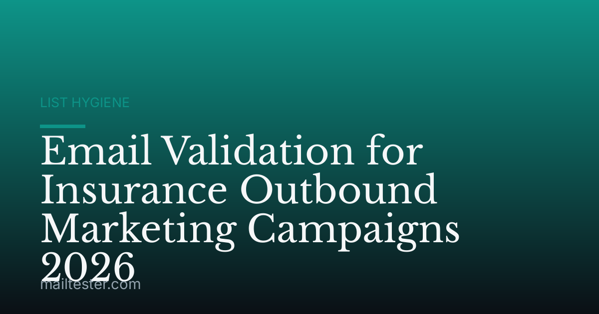 Email Validation for Insurance Outbound Marketing Campaigns 2026