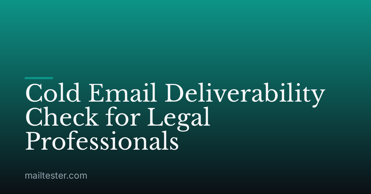 Cold Email Deliverability Check for Legal Professionals