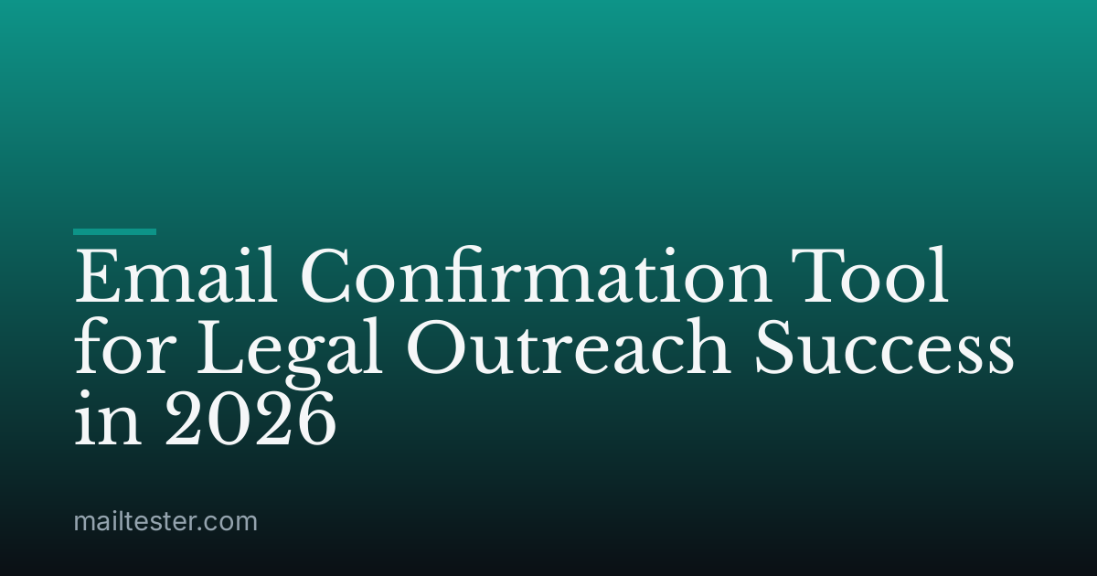 Email Confirmation Tool for Legal Outreach Success in 2026