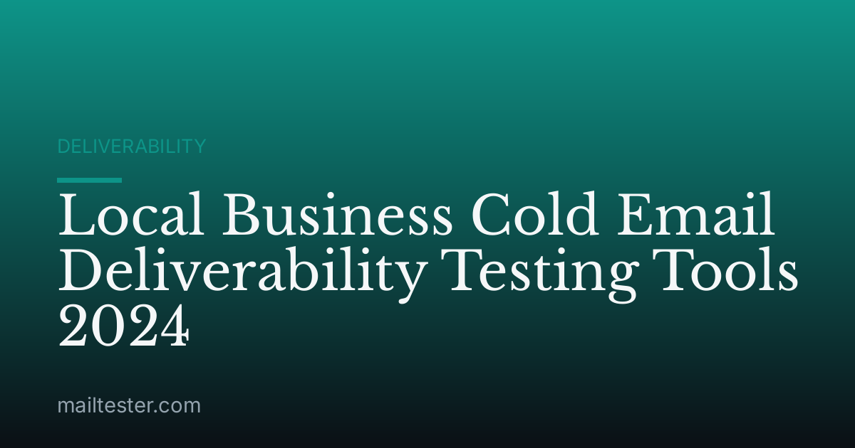 Local Business Cold Email Deliverability Testing Tools 2024