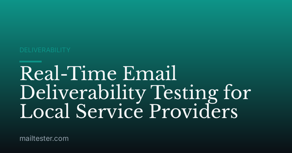 Real-Time Email Deliverability Testing for Local Service Providers
