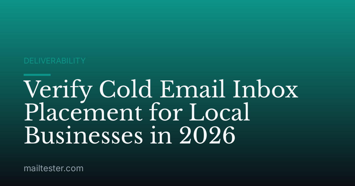Verify Cold Email Inbox Placement for Local Businesses in 2026