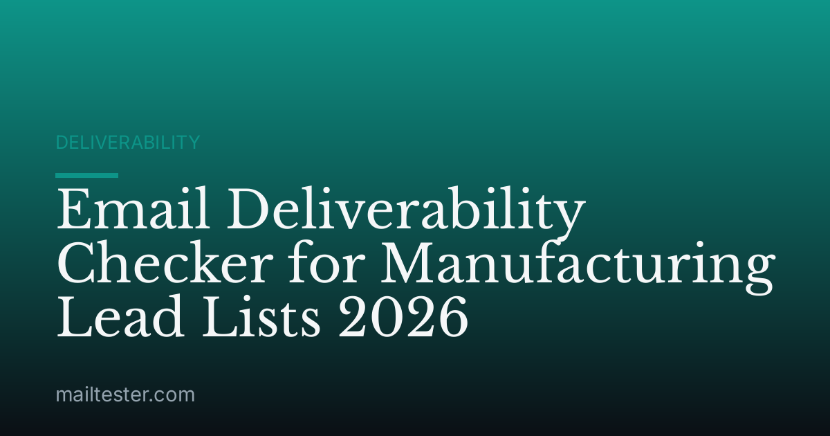 Email Deliverability Checker for Manufacturing Lead Lists 2026