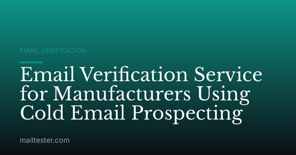 Email Verification Service for Manufacturers Using Cold Email Prospecting