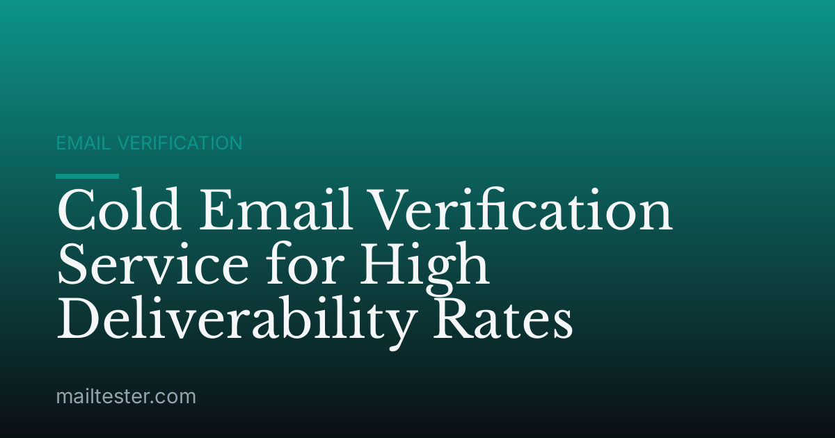 Cold Email Verification Service for High Deliverability Rates