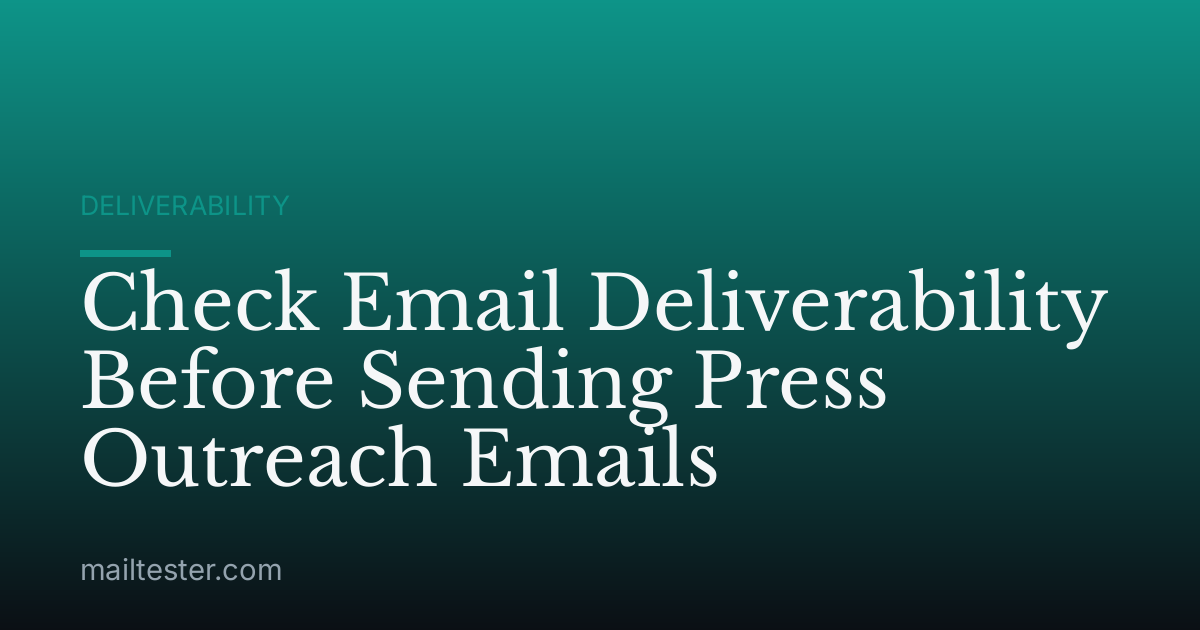 Check Email Deliverability Before Sending Press Outreach Emails