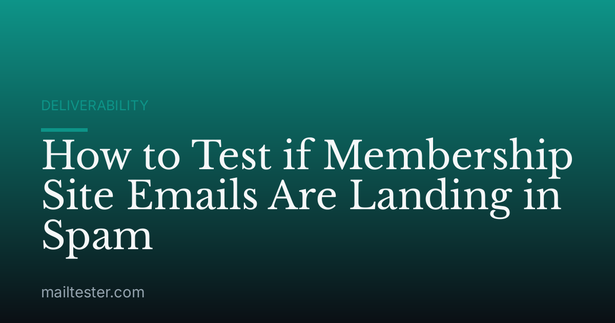 How to Test if Membership Site Emails Are Landing in Spam