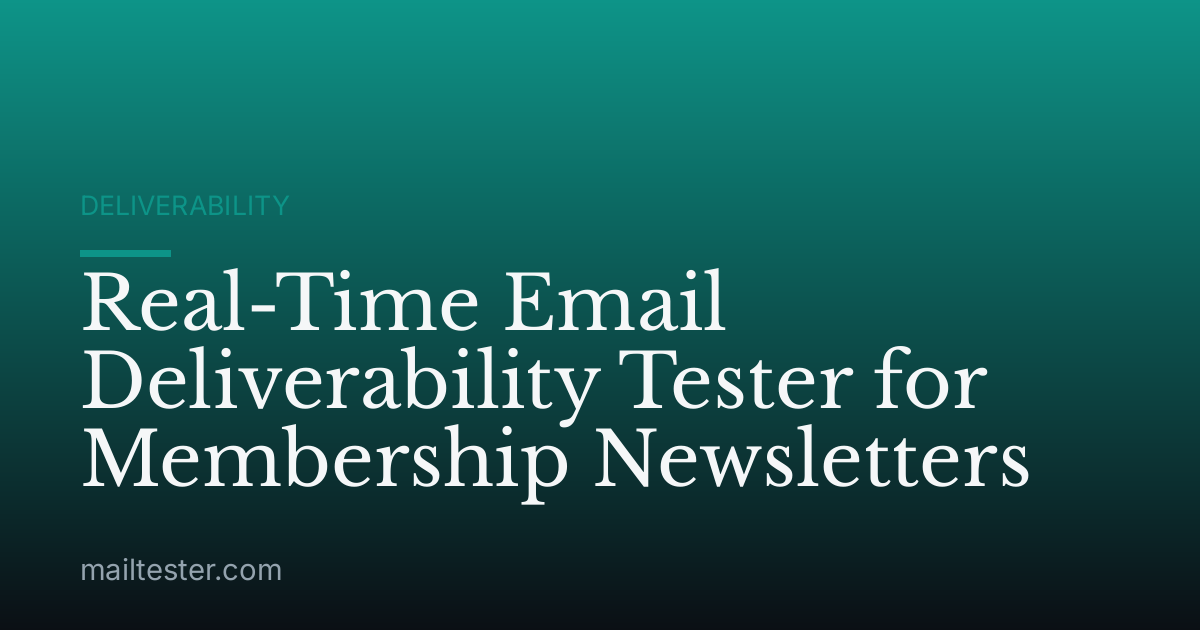 Real-Time Email Deliverability Tester for Membership Newsletters
