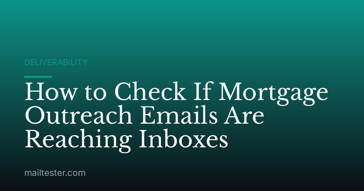 How to Check If Mortgage Outreach Emails Are Reaching Inboxes