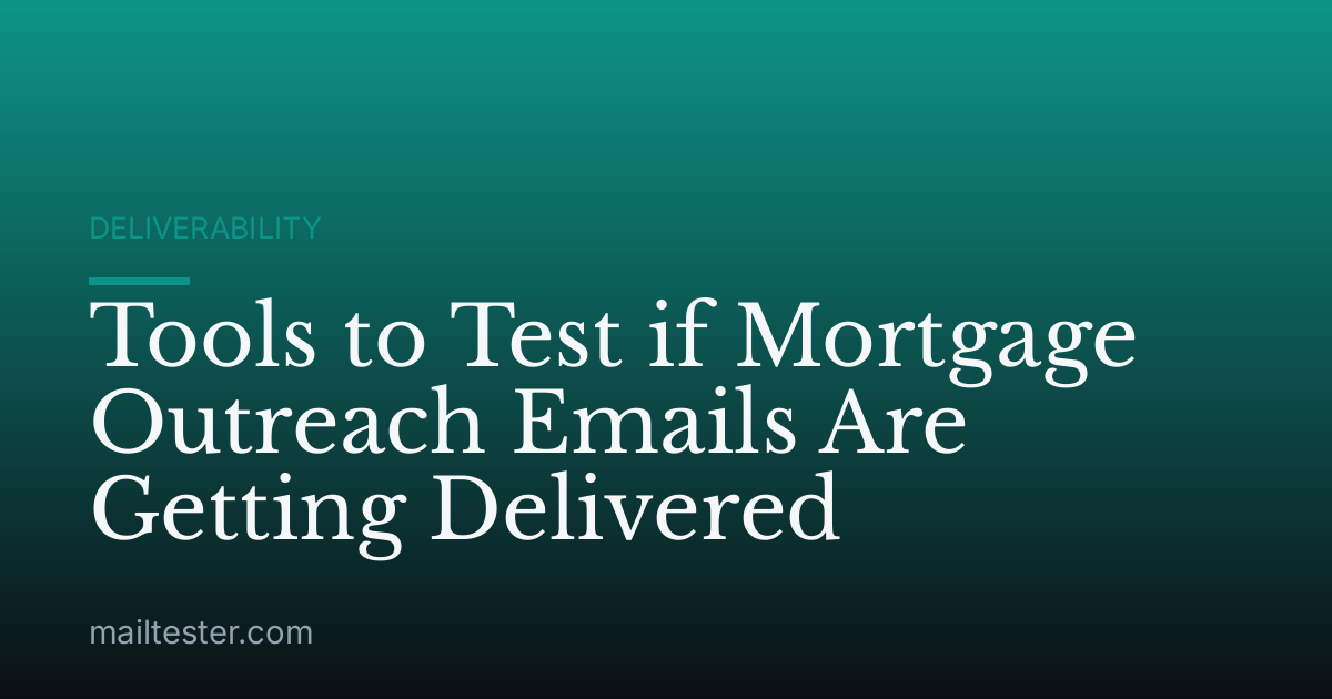 Tools to Test if Mortgage Outreach Emails Are Getting Delivered