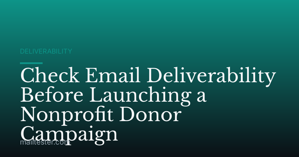 Check Email Deliverability Before Launching a Nonprofit Donor Campaign