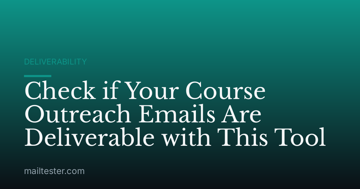 Check if Your Course Outreach Emails Are Deliverable with This Tool