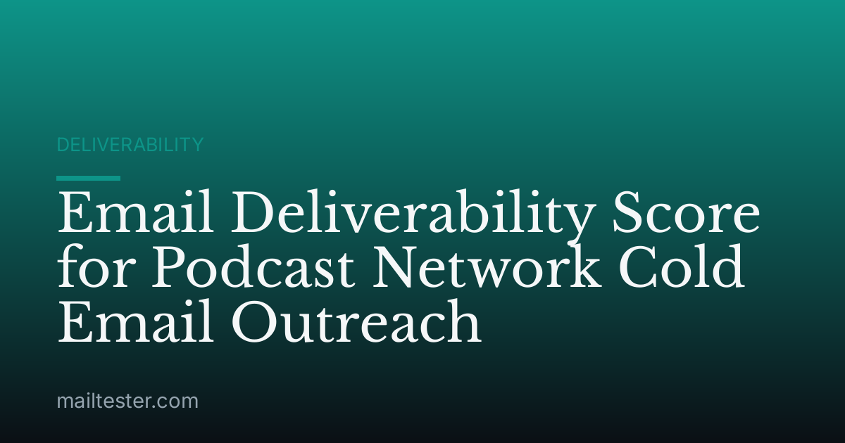 Email Deliverability Score for Podcast Network Cold Email Outreach