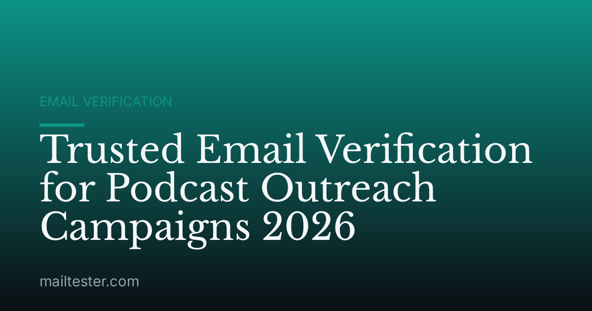 Trusted Email Verification for Podcast Outreach Campaigns 2026