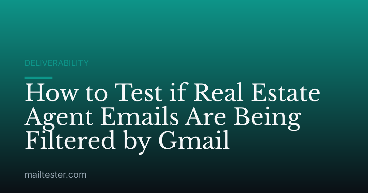 How to Test if Real Estate Agent Emails Are Being Filtered by Gmail