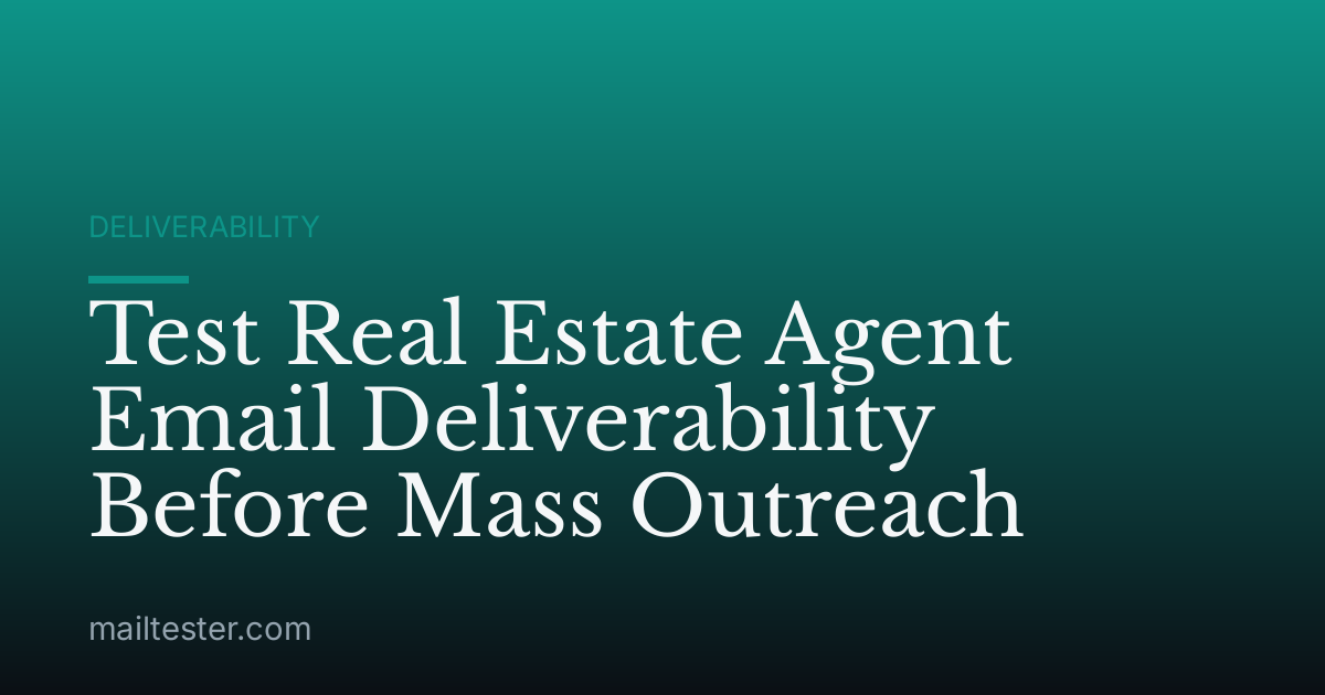 Test Real Estate Agent Email Deliverability Before Mass Outreach