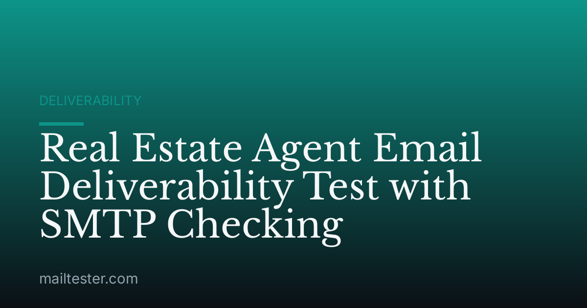Real Estate Agent Email Deliverability Test with SMTP Checking