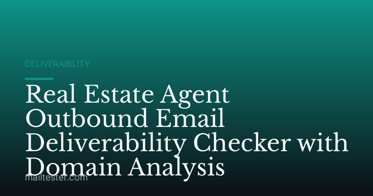 Real Estate Agent Outbound Email Deliverability Checker with Domain Analysis