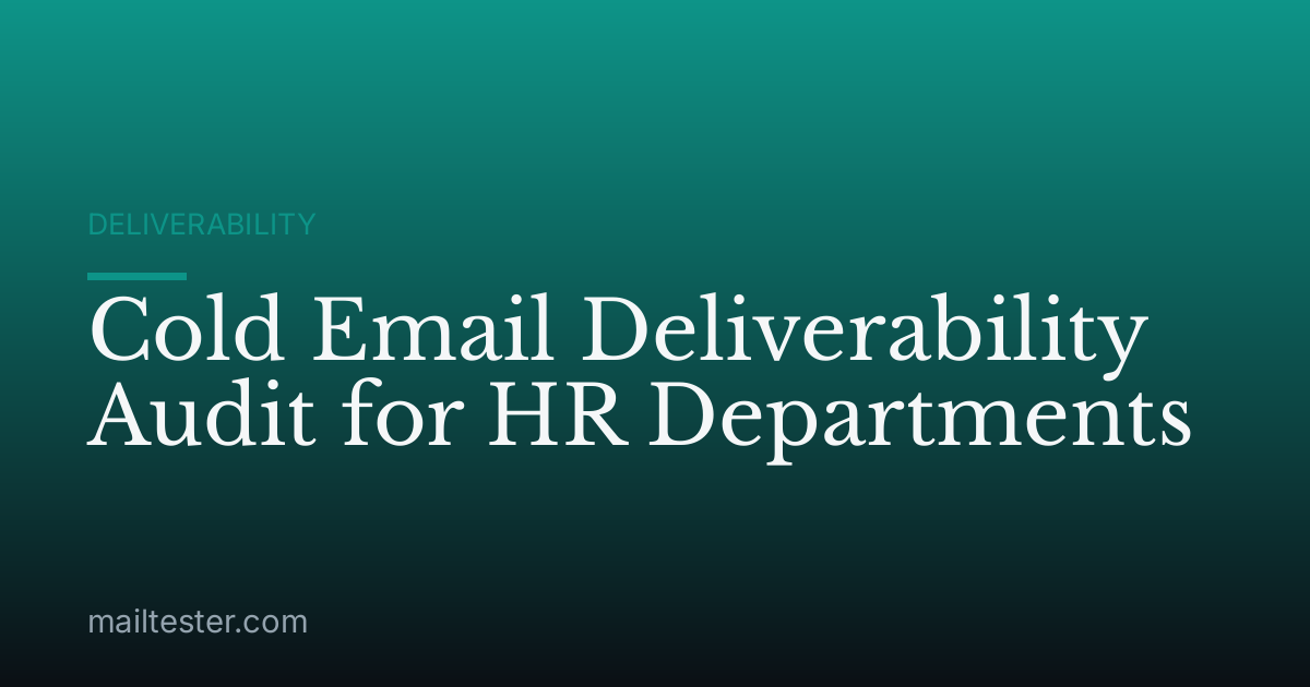 Cold Email Deliverability Audit for HR Departments