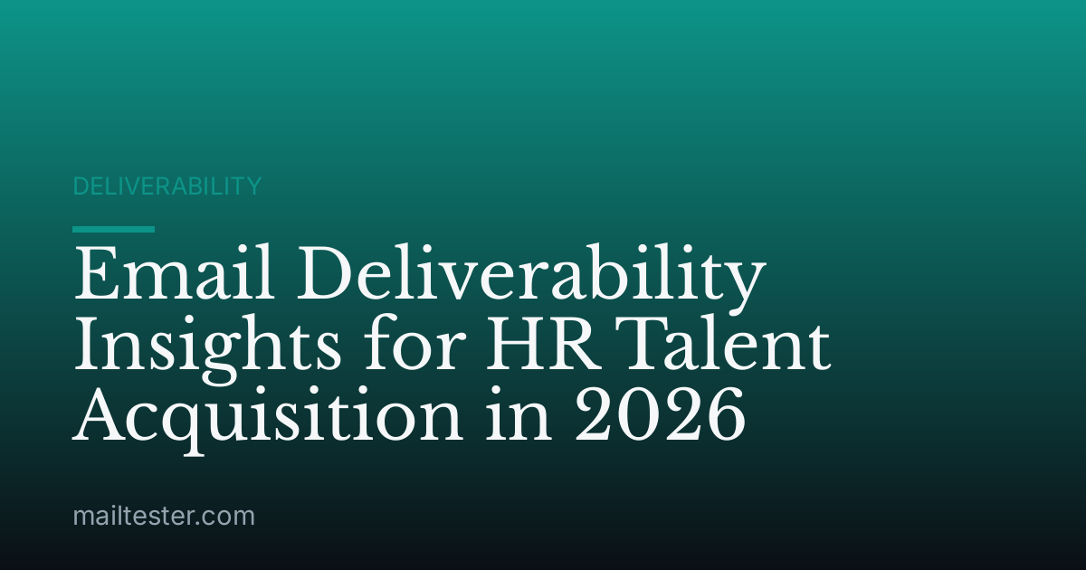 Email Deliverability Insights for HR Talent Acquisition in 2026