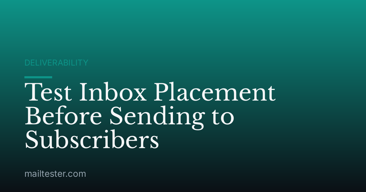 Test Inbox Placement Before Sending to Subscribers