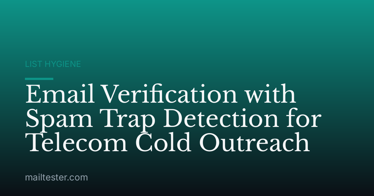 Email Verification with Spam Trap Detection for Telecom Cold Outreach