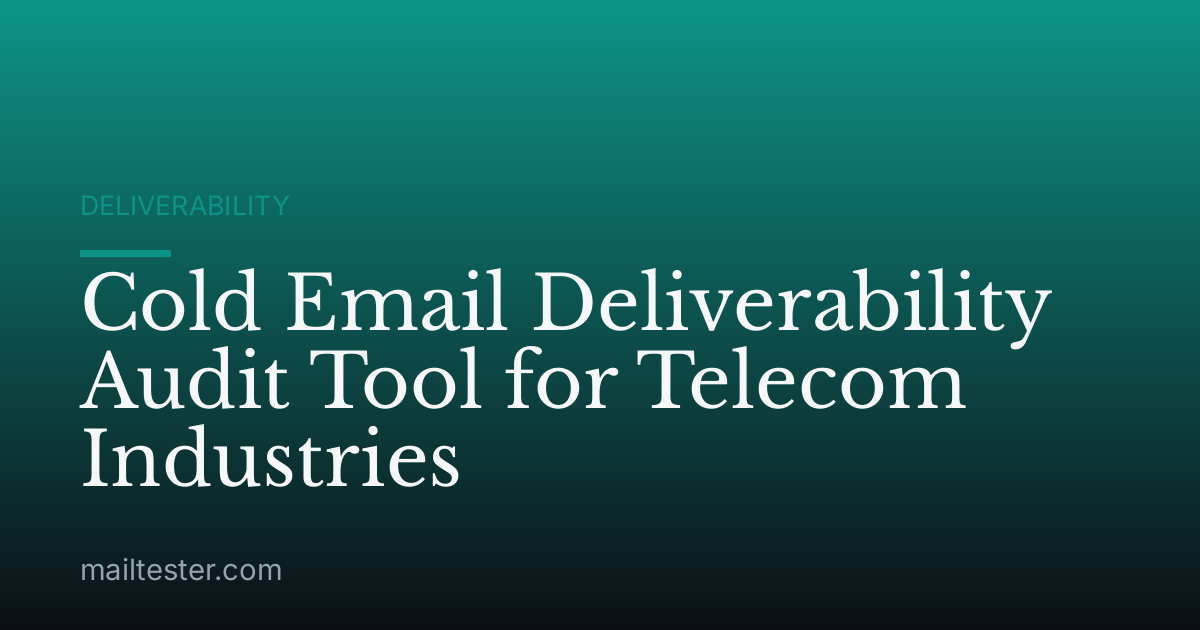 Cold Email Deliverability Audit Tool for Telecom Industries