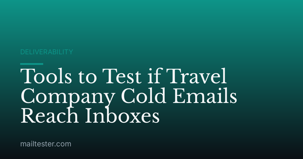 Tools to Test if Travel Company Cold Emails Reach Inboxes