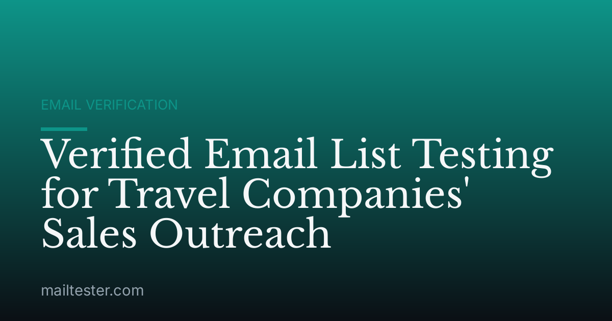 Verified Email List Testing for Travel Companies' Sales Outreach