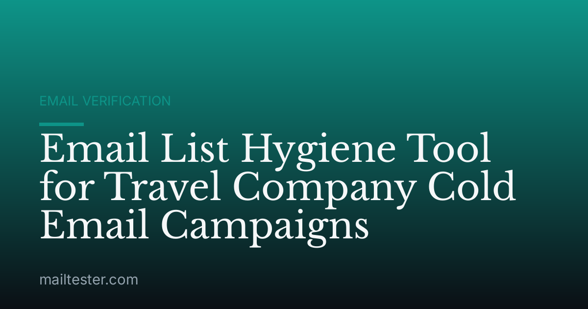 Email List Hygiene Tool for Travel Company Cold Email Campaigns