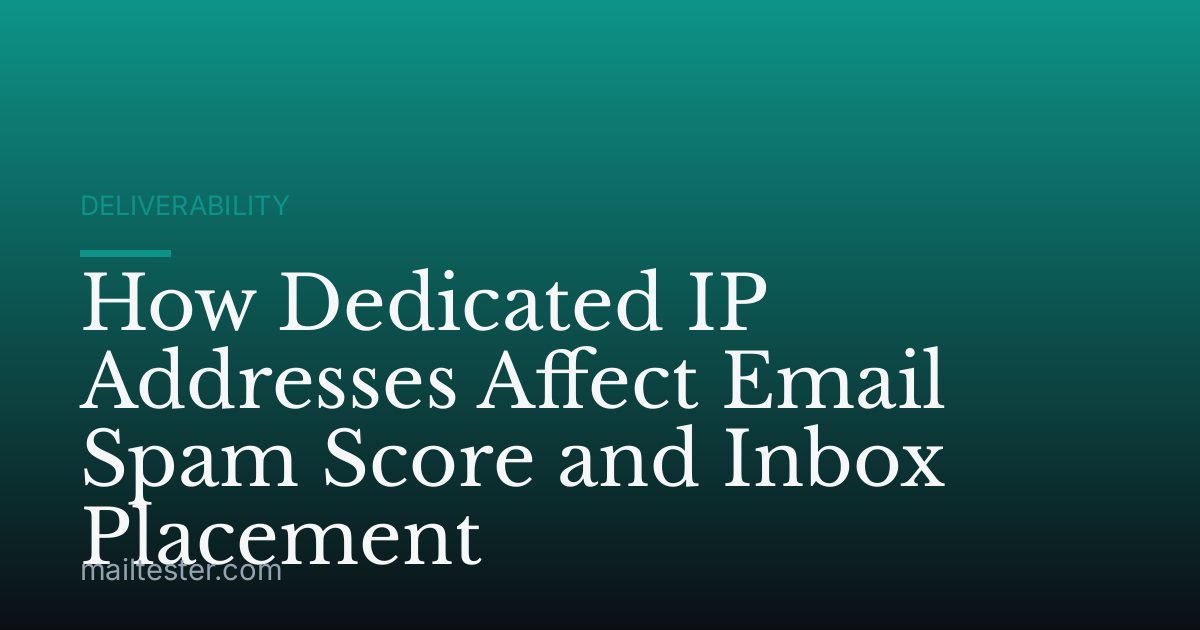 How Dedicated IP Addresses Affect Email Spam Score and Inbox Placement