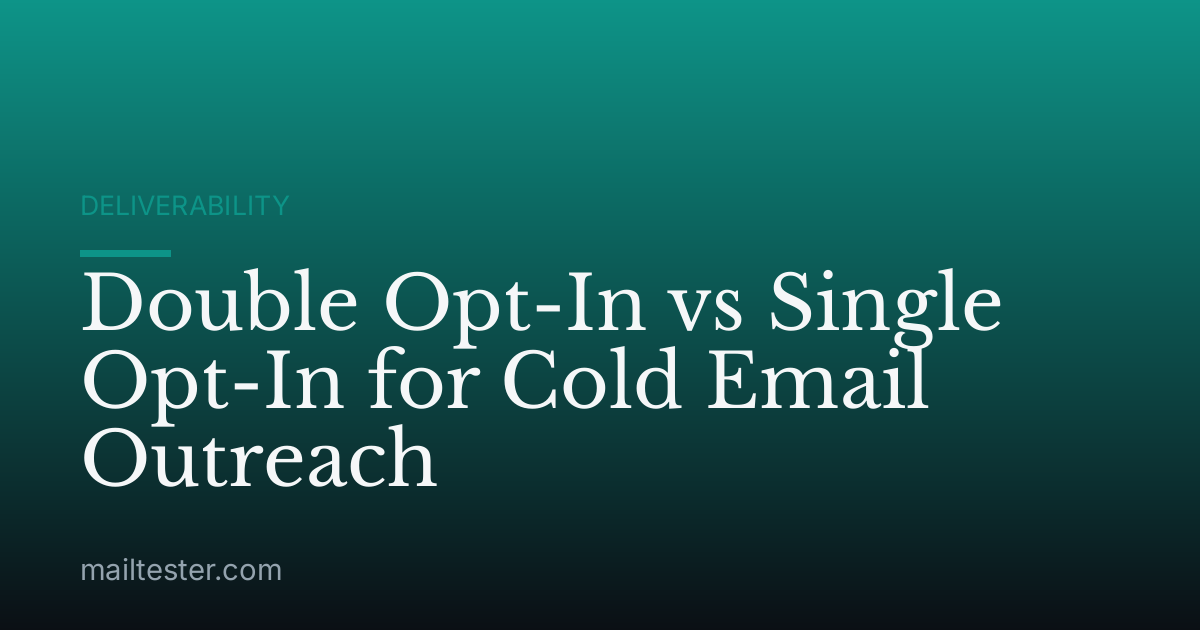 Double Opt-In vs Single Opt-In for Cold Email Outreach
